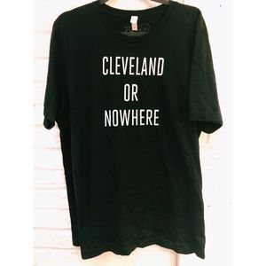 Cleveland or Nowhere Tee